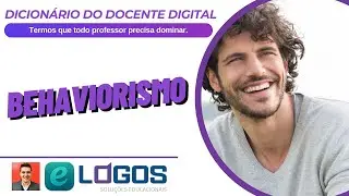 O que é Behaviorismo | Dicionário do Docente Digital