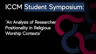 &ldquo;An Analysis of Researcher Positionality in Religious Worship Contexts&rdquo;
