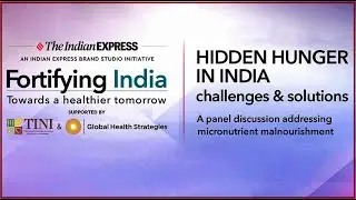 Hidden hunger in India: Fortifying India- Panel discussion