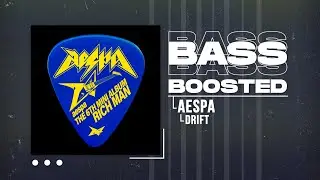 aespa (에스파) - Drift [BASS BOOSTED]
