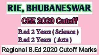 CEE 2020 Cutoff || RIE Bhubaneswar || B.Ed 2 Years ( Arts & Science ) || Regional B.ed 2020 Cutoff |