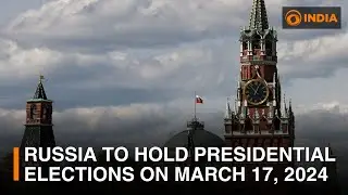 Russia to hold presidential elections on March 17, 2024 | DD India
