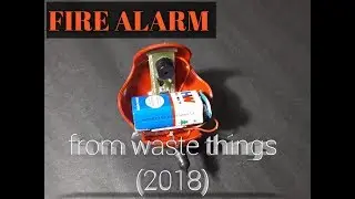 How to make a simple FIRE ALARM with waste things 2018