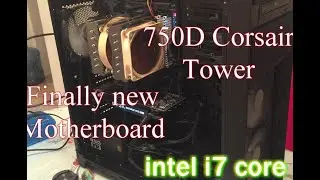 Replacing PC Motherboard: i7 intel core 750d corsair ASUS maximus ix code, Geforce GTX 1060 PART 1