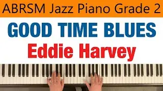 GOOD TIME BLUES | ABRSM Jazz Piano Grade 2 | Eddie Harvey