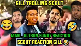 GILL TROLLING SCOUT | AFTER MAVI , ULTRON  FUNNY REACTION | SCOUT REACTION GILL |FULL COMEDY|#scout
