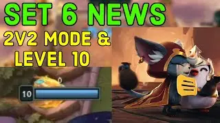 Set 6 NEWS, 2v2 Mode, Level 10, New mechanic, all confirmed champions | Teamfight Tactics