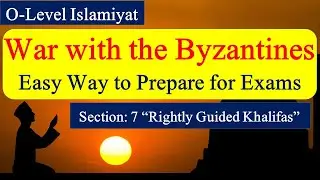 War with Byzantines | O-Level Islamiyat 2058 | Rightly Guided Caliph | Best for Exams Preparation