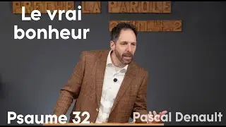 Le vrai bonheur - Psaume 32