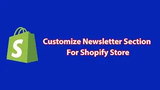 Customize Newsletter Section On Shopify Homepage (Full Shopify Tutorial)