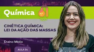 Cinética química: Lei da ação das massas​ ​- Química - Ensino Médio