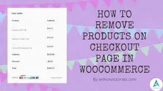 How To Remove Products On Checkout Page in WooCommerce  - Anthony Tutorials
