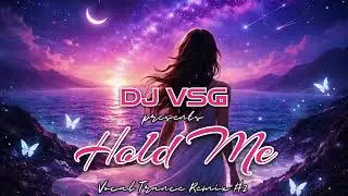 DJ VSG - Hold Me (Vocal Trance Remix #2)