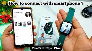 how to connect Fire boltt epic plus smartwatch to phone