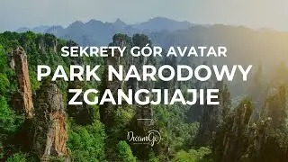 SEKRETY GÓR AVATAR | PARK NARODOWY ZGANGJIAJIE