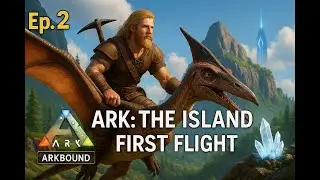 Ark Survival Ascended: The Island Ep. 2 &ndash; First Flight