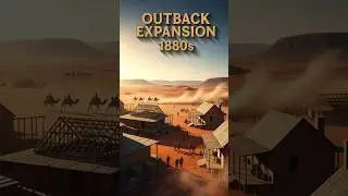 Outback Expansion 1880s &ndash; Explore Australia&rsquo;s Untamed Frontier