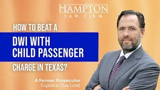 DWI With Child Passenger in Texas: How To Win Your Case (2025)