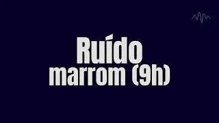 Ru&iacute;do Marrom 10 Horas (Tela Preta) &ndash; Concentra&ccedil;&atilde;o Profunda e Foco Total para Estudo e TDAH