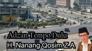 Kenangan Adzan Tempo Dulu | H. Nanang Qosim, Z.A