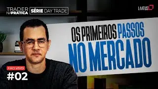 Trader Na Pr&aacute;tica - Como Come&ccedil;ar no Day Trade #2