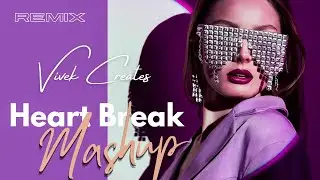 Heart Break (Mashup) 2021 | DJ Naresh NRS | Vivek Creates, Latest Mashups