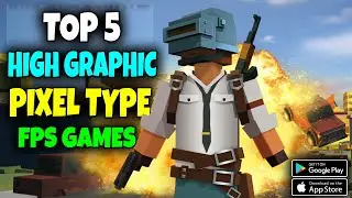 Top 5 High Graphics PIXEL TYPE FPS Games For Android/iOS 2024