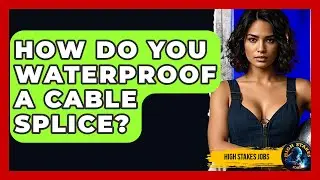 How Do You Waterproof A Cable Splice? - High Stakes Jobs