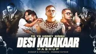 Desi Kalakaar Mega Mashup - Yo Yo Honey Singh | Mahesh Suthar