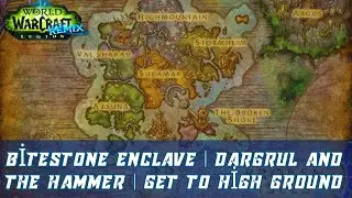 Bitestone Enclave Quest | Dargrul and the Hammer Quest | Get to High Ground Quest | Legion Remix