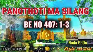 BE 407:1-3 Panotnoti ma silang Nada G=Do #bukuende (musik box original)