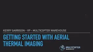 Getting Started with Aerial Thermal Imaging - Webinar Recording 04/08/20