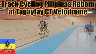 Track Cycling Pilipinas Reborn at Tagaytay CT Velodrome | My Cycling Diary