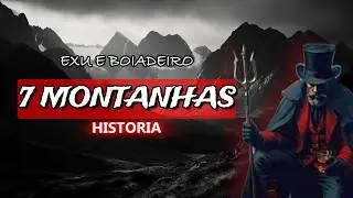 A HISTORIA DO EXU 7 MONTANHAS E DO BOIADEIRO 7 MONTANHAS