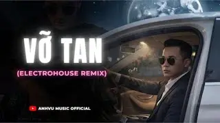 Vỡ Tan | Electrohouse Remix 2026 | ANHVU