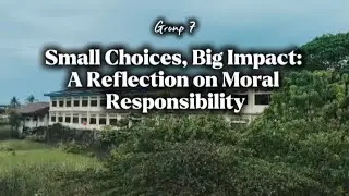 Small Choices, Big Impact: A Reflection on Moral Responsibility | G12 - Aristotle 