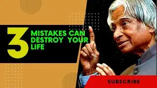 3 MISTAKES CAN DESTROY YOUR LIFE|| by dr Apj abdul kalam sir||speech, quotes, motivation