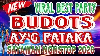 [NEW] VIRAL BUDOTS AY'G PATAKA 💥 BEST PARTY SAYAWAN NONSTOP 2026💥