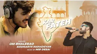 KAR FATEH | OM BHALERO, SIDDARTH MAHADEVAN, MIR DESAI | NEW SONG