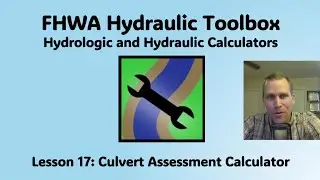 FHWA Hydraulic Toolbox Lesson 17 - Culvert Assessment Calculator