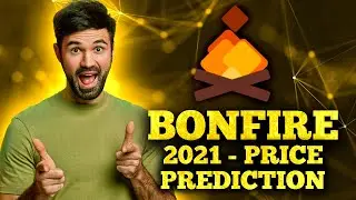 Bonfire Latest News and Price Predictions 2021
