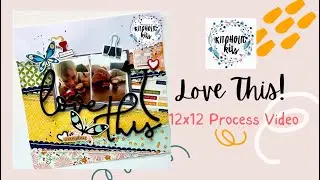 Kitaholic Kits | Love This | 12x12 Process Video | Jess