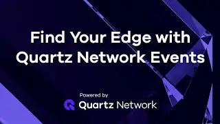 Find Your Edge with Quartz Network Events