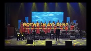Rotweon Aye Den | Rev Gaddiel Acquaah | K. K. Watts | HeLives2024 | DYnamiC Choir