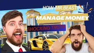 How Mr Beast Manages His Money: Financial Strategies and Wealth Management Secrets Revealed