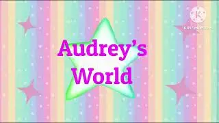 My New Intro of Audrey&rsquo;s World Part 2