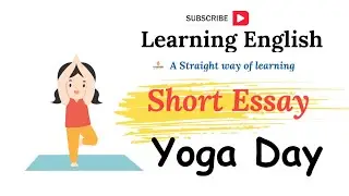 Yoga Day | International Yoga Day | Short Essay | Learning English | Shikha Mathur