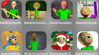 Baldi School,Mad Education,Baldi Basics Education,Sponge Baldi,Branny School,Santa Baldi,Baldi Basic