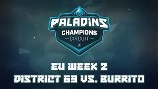 Paladins Champion Circuit EU Week 2 - District 69 vs. Burrito