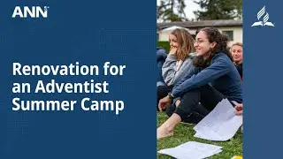 An Adventist Summer Camp Needs Renovation of Its Facilities